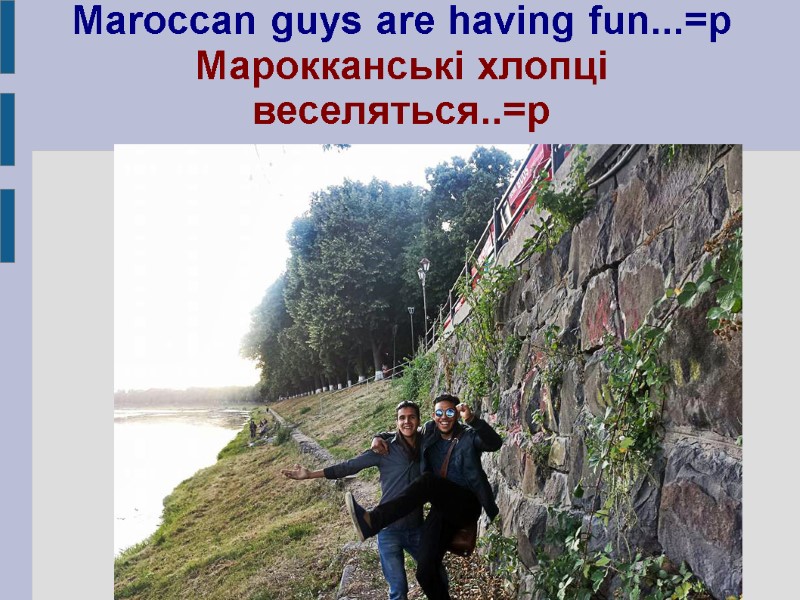 Maroccan guys are having fun...=р Марокканські хлопці веcеляться..=р